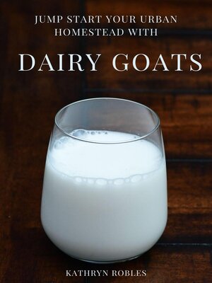 cover image of Jump Start Your Urban Homestead With Dairy Goats